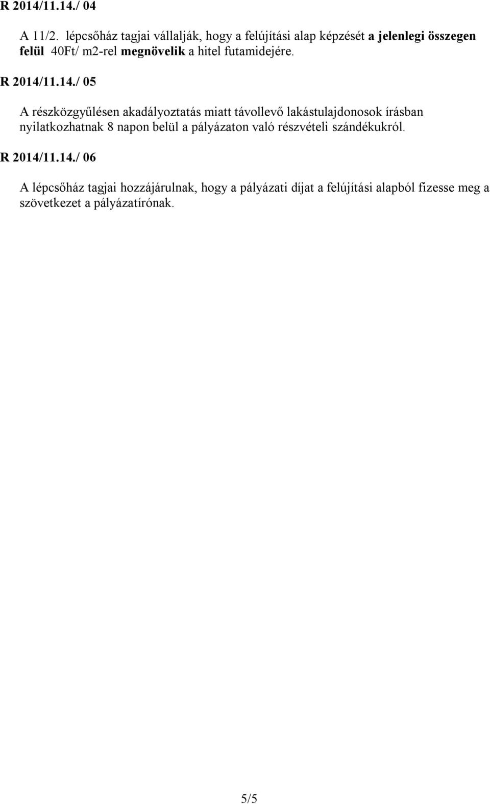 hitel futamidejére. R 2014/