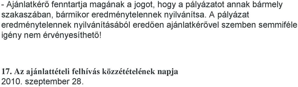 A pályázat eredménytelennek nyilvánításából eredően ajánlatkérővel szemben