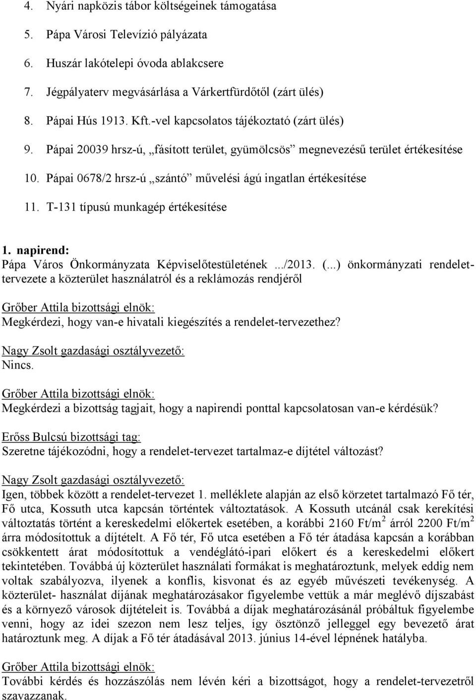 T-131 típusú munkagép értékesítése 1. napirend: Pápa Város Önkormányzata Képviselőtestületének.../2013. (.