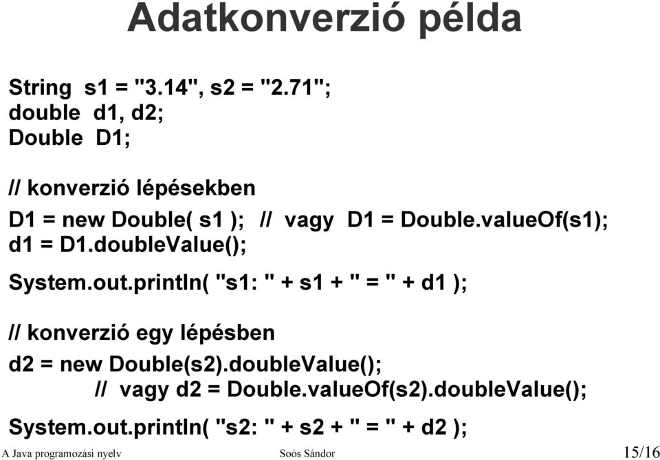 valueOf(s1); d1 = D1.doubleValue(); System.out.