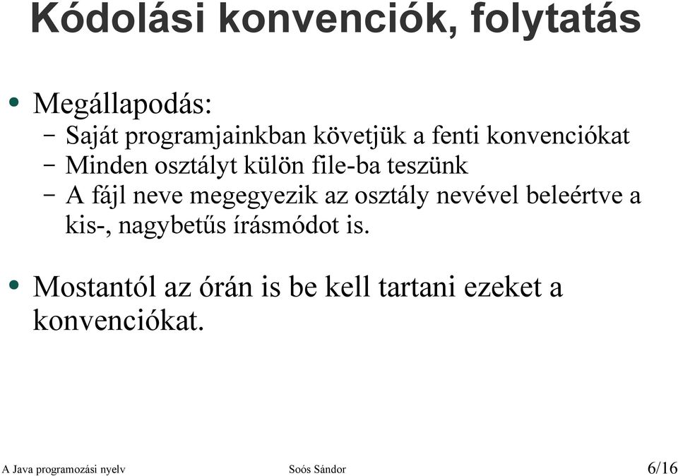 az osztály nevével beleértve a kis-, nagybetűs írásmódot is.