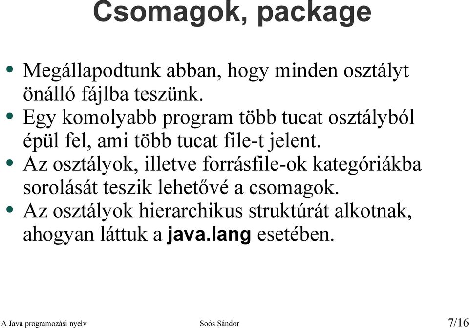 Az osztályok, illetve forrásfile-ok kategóriákba sorolását teszik lehetővé a csomagok.