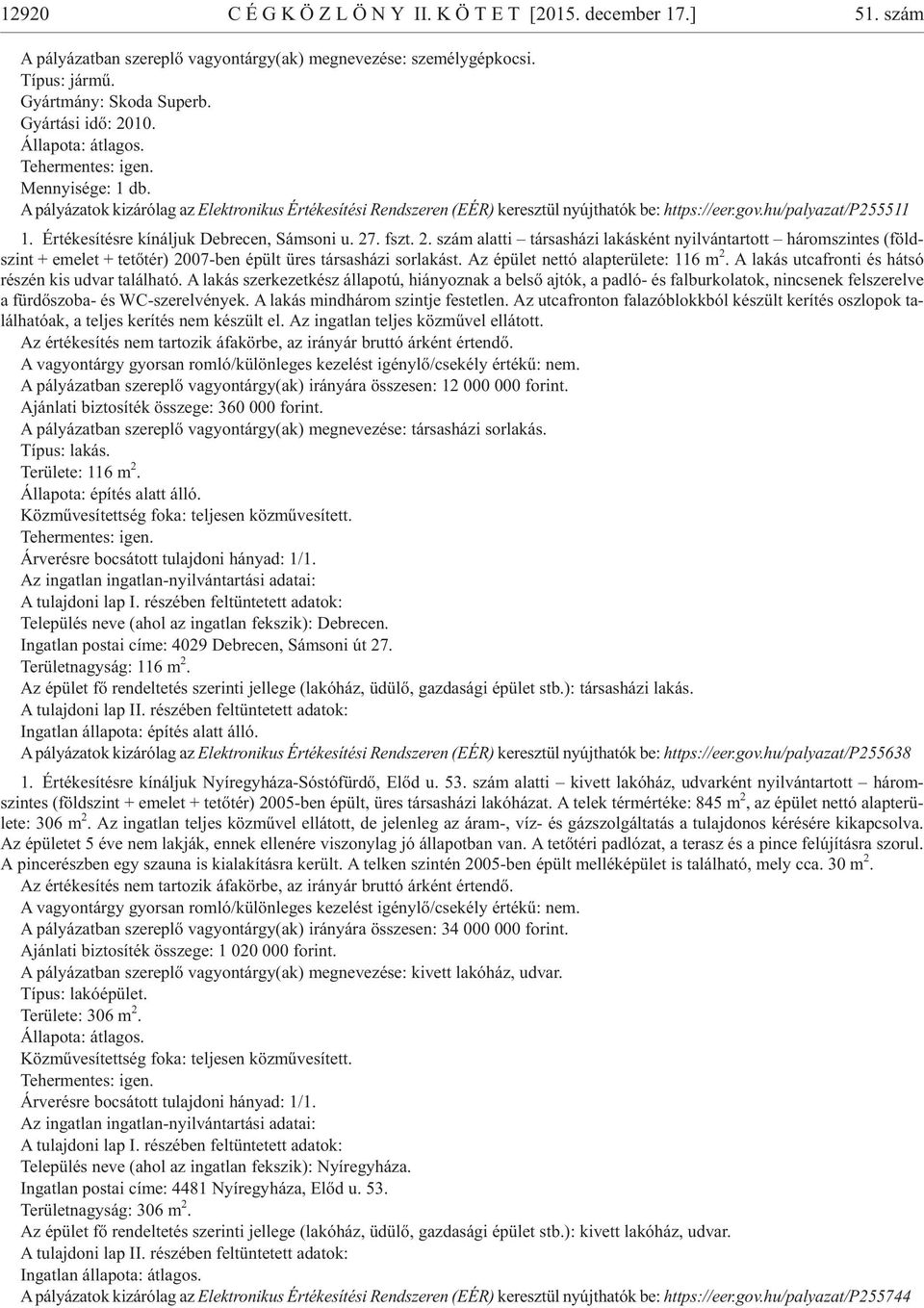 Ér té ke sí tés re kí nál juk Deb re cen, Sám so ni u. 27