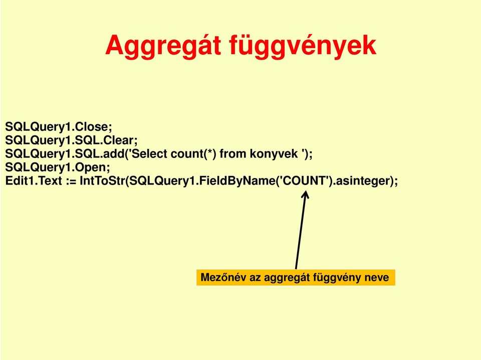 Open; Edit1.Text := IntToStr(SQLQuery1.