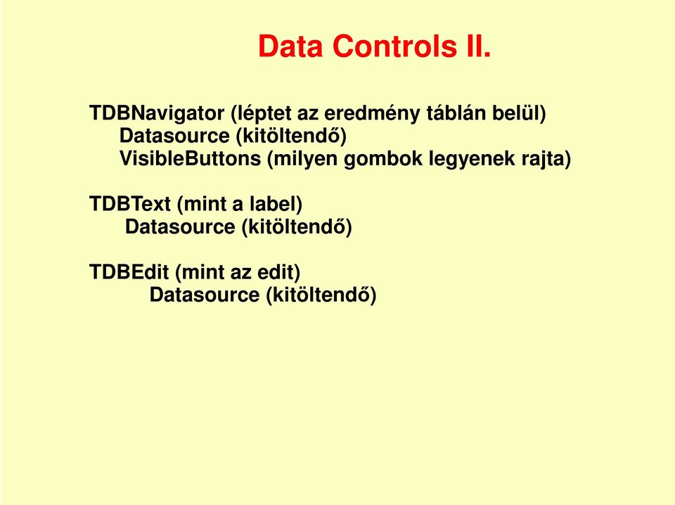 Datasource (kitöltendő) VisibleButtons (milyen gombok