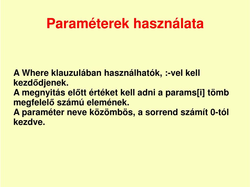 A megnyitás előtt értéket kell adni a params[i] tömb