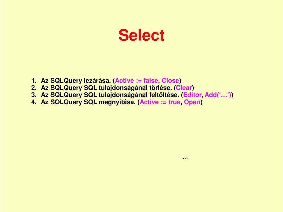 Az SQLQuery SQL tulajdonságánal törlése. (Clear) 3.