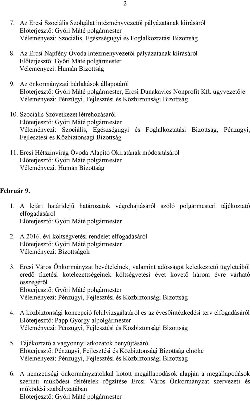 Ercsi Hétszínvirág Óvoda Alapító Okiratának módosításáról Február 9. 2. A 2016. évi költségvetési rendelet 3.