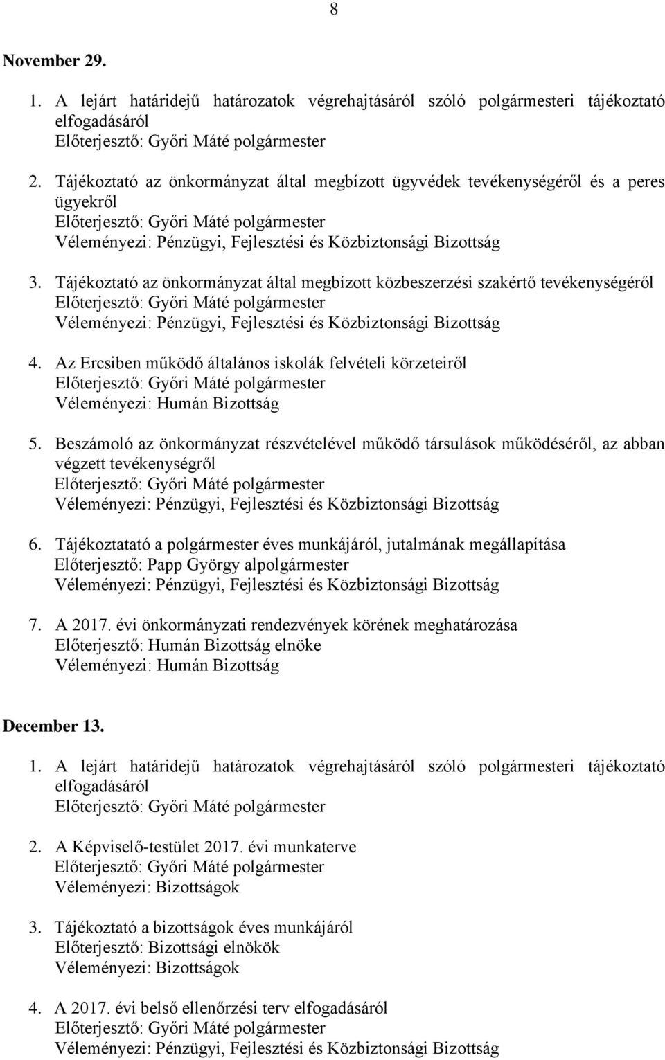 Beszámoló az önkormányzat részvételével működő társulások működéséről, az abban végzett tevékenységről 6.