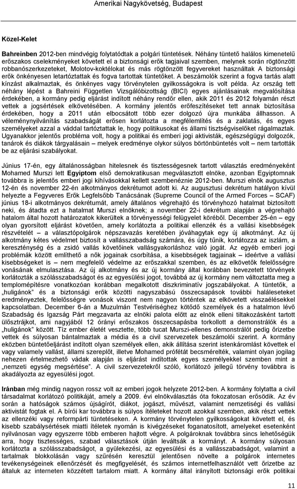 fegyvereket használtak A biztonsági erők önkényesen letartóztattak és fogva tartottak tüntetőket.