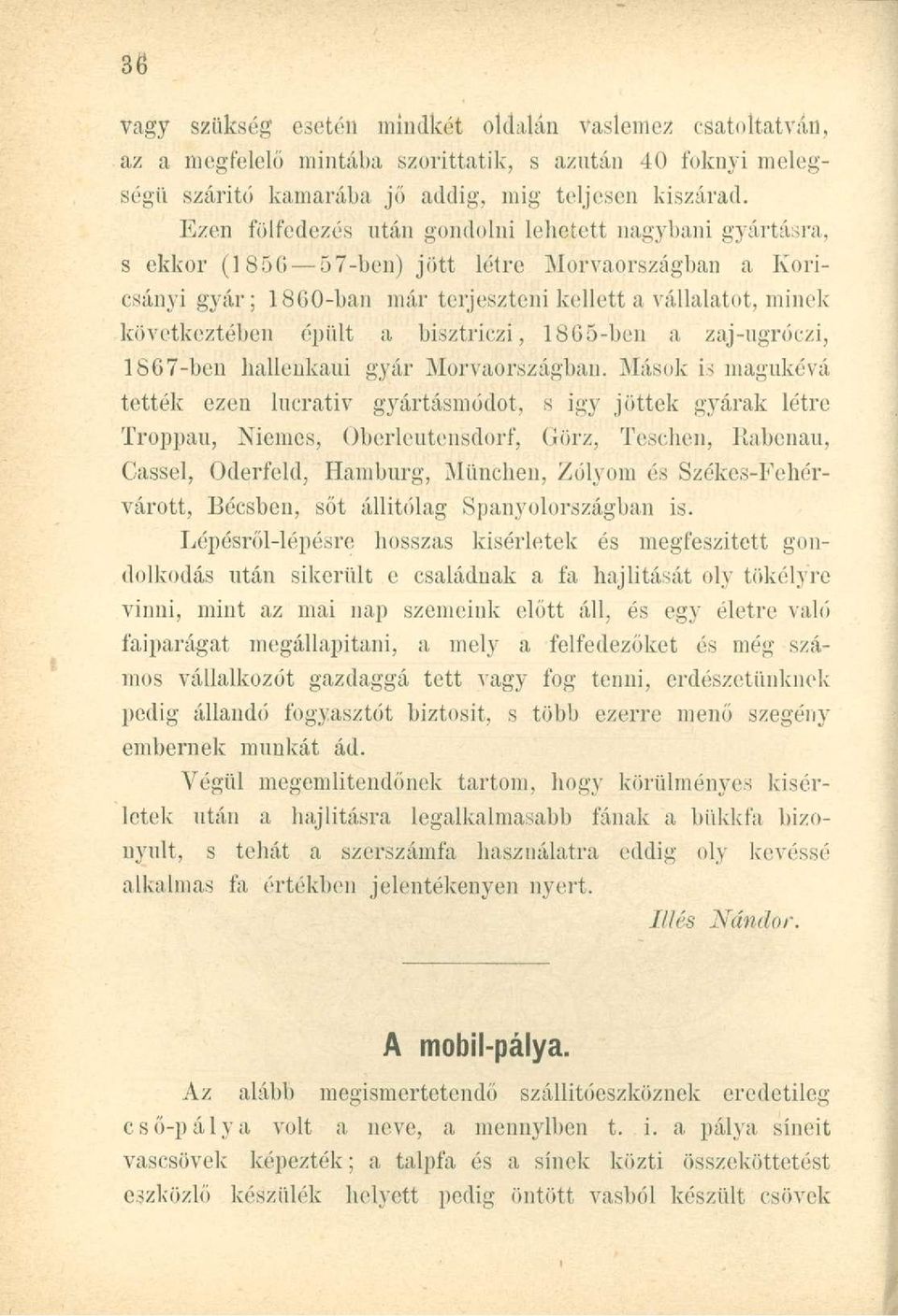 a bisztriczi, 1865-ben a zaj-ugróezi, 1867-ben hallenkaui gyár Morvaországban.