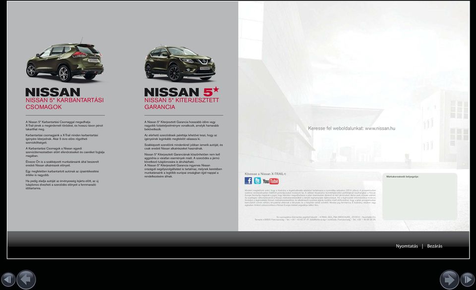 A Karbantartási Csomagok a Nissan egyedi szervizütemezésében előírt ellenőrzéseket és cseréket foglalja magában.