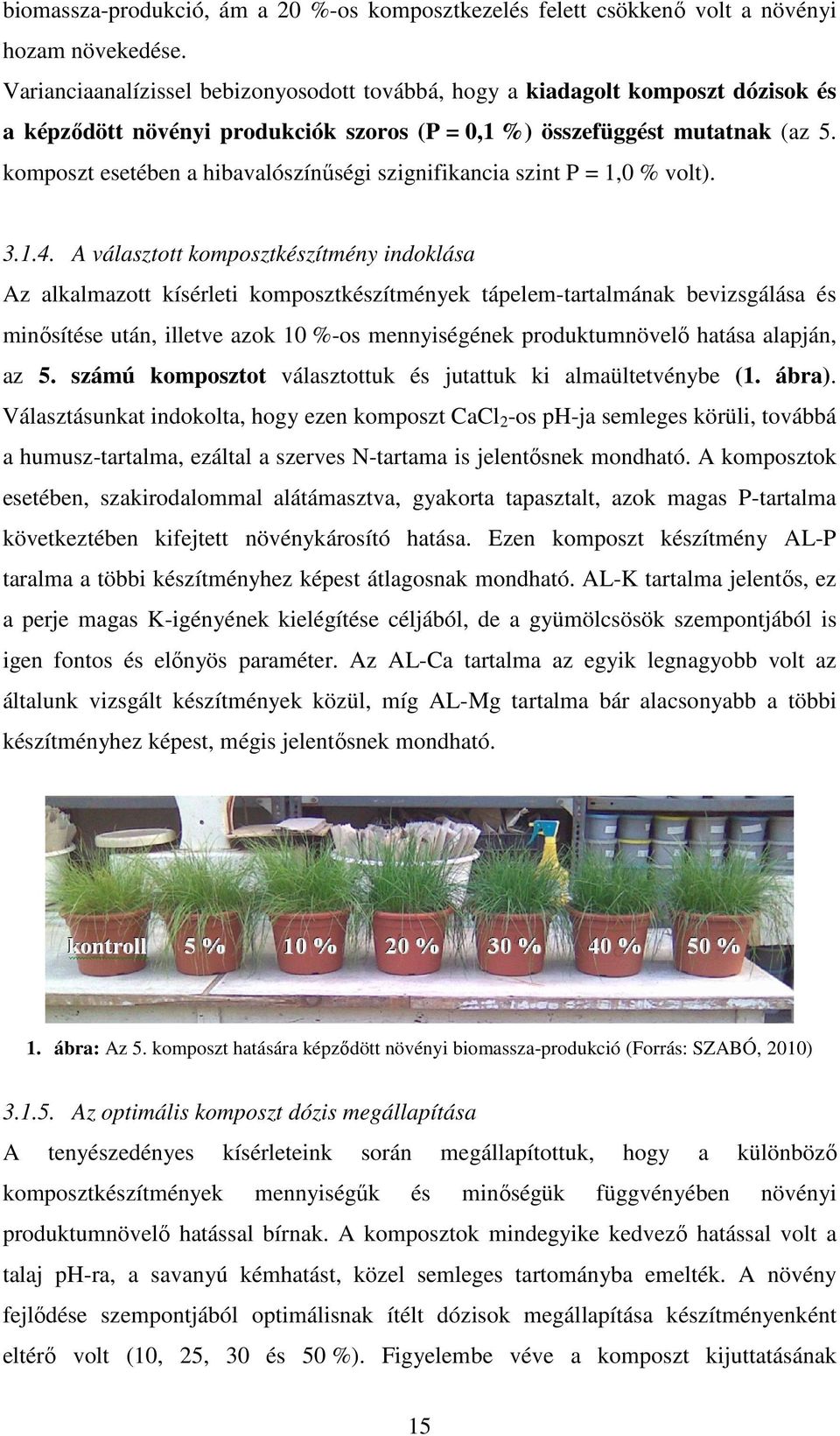 komposzt esetében a hibavalószínűségi szignifikancia szint P = 1,0 % volt). 3.1.4.