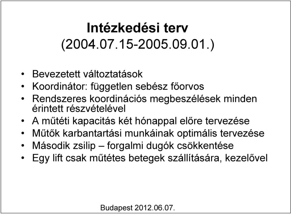 megbeszélések minden érintett részvételével A műtéti kapacitás két hónappal előre tervezése