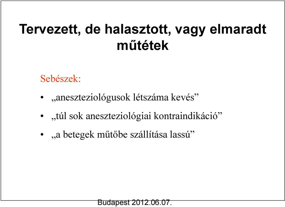 létszáma kevés túl sok aneszteziológiai