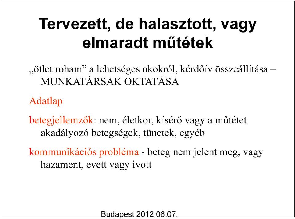 nem, életkor, kísérő vagy a műtétet akadályozó betegségek, tünetek, egyéb