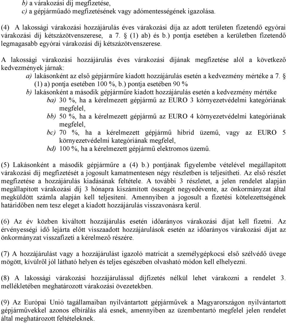 ) pontja esetében a kerületben fizetendő legmagasabb egyórai várakozási díj kétszázötvenszerese.