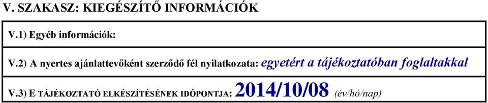 2) A nyertes ajánlattevőként szerződő fél nyilatkozata: