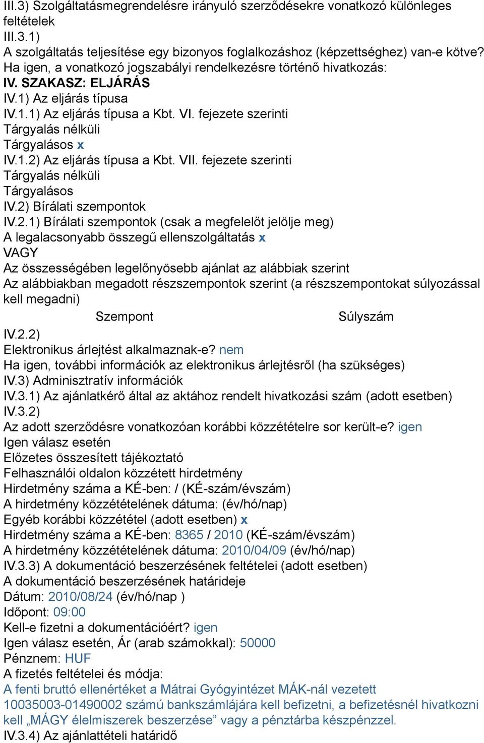 fejezete szerinti Tárgyalás nélküli Tárgyalásos x IV.1.2)