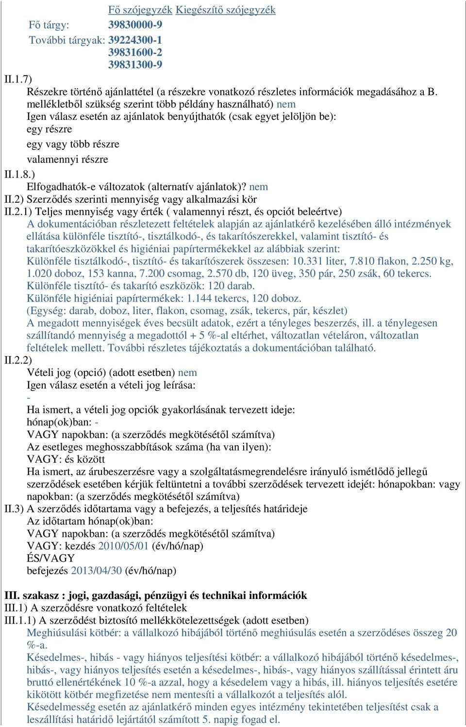 ) Elfogadhatóke változatok (alternatív ajánlatok)? nem II.2)