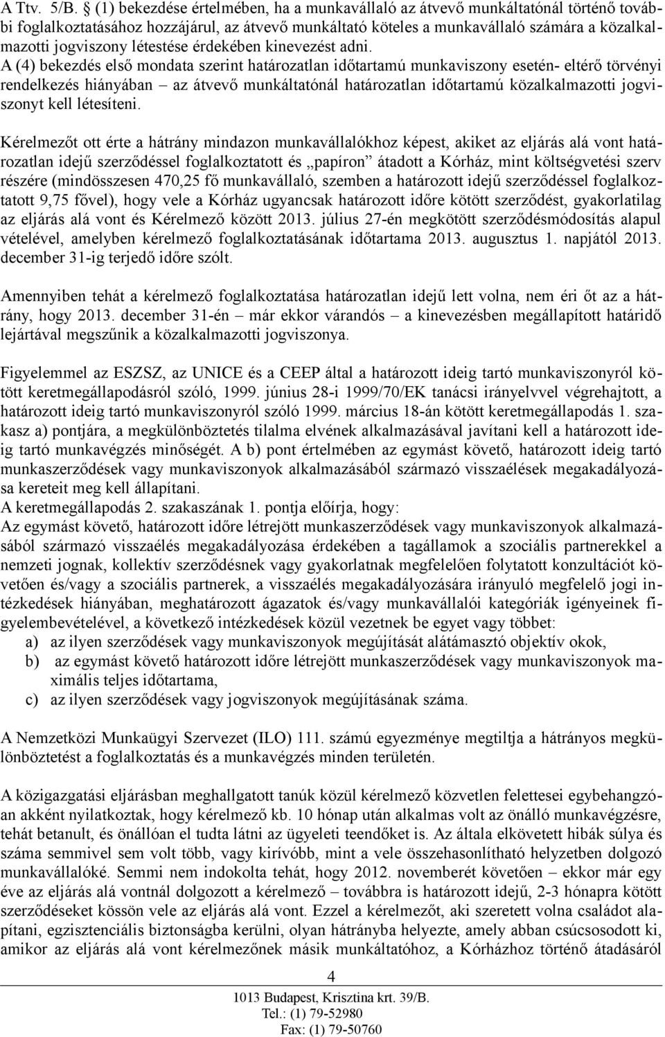 létestése érdekében kinevezést adni.