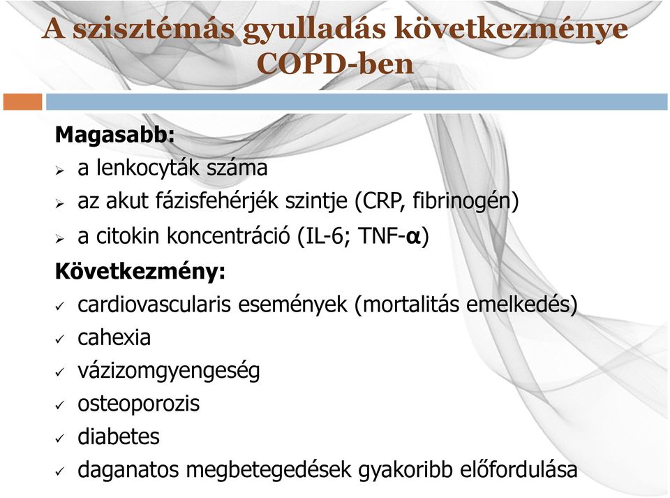 TNF-α) Következmény: cardiovascularis események (mortalitás emelkedés) cahexia