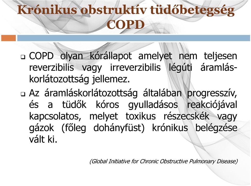 Az áramláskorlátozottság általában progresszív, és a tüdők kóros gyulladásos reakciójával