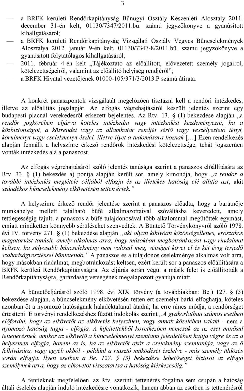 számú jegyzőkönyve a gyanúsított folytatólagos kihallgatásáról; 2011.