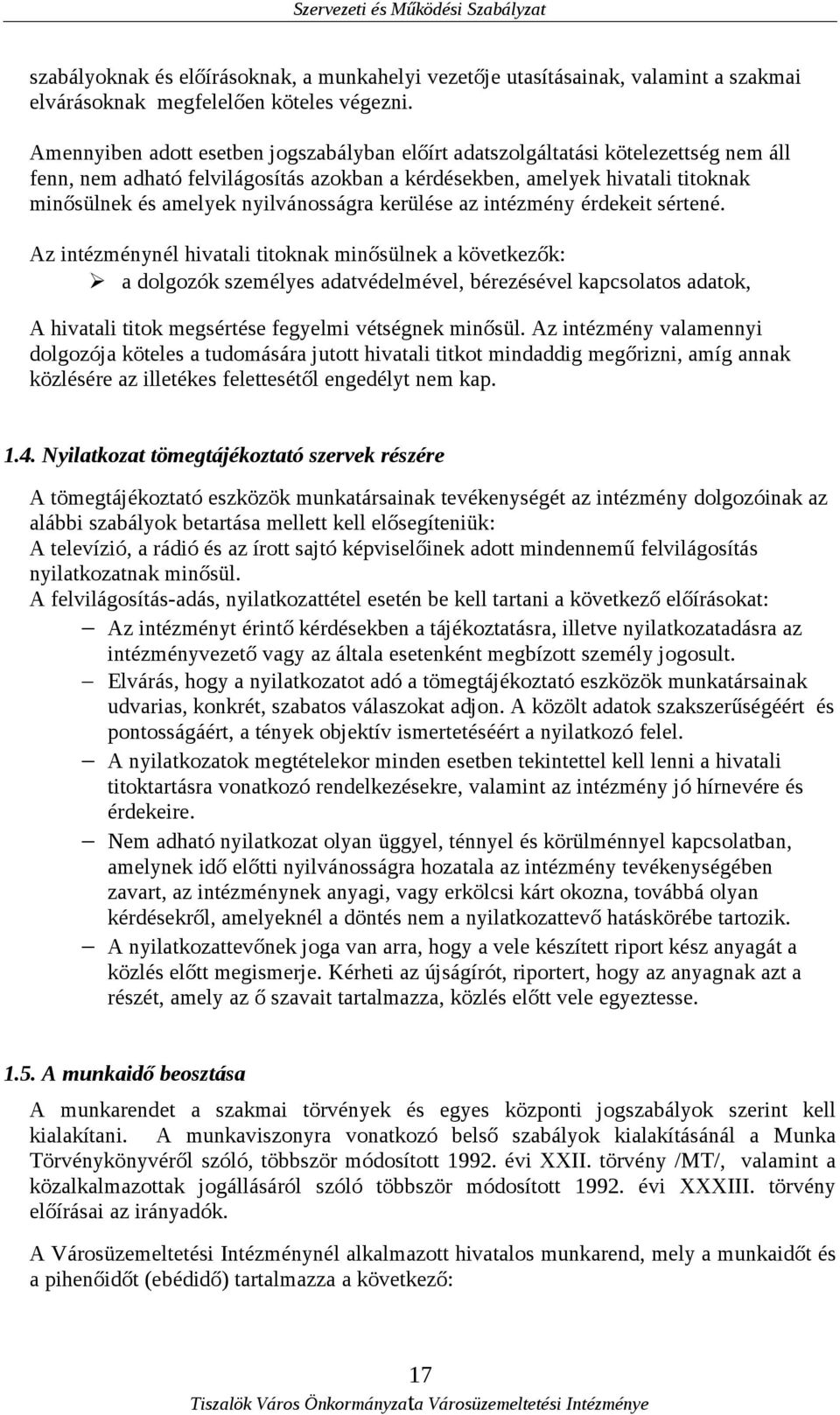nyilvánosságra kerülése az intézmény érdekeit sértené.
