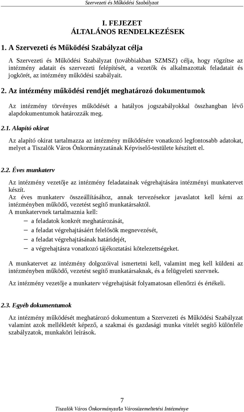 feladatait és jogkörét, az intézmény működési szabályait. 2.