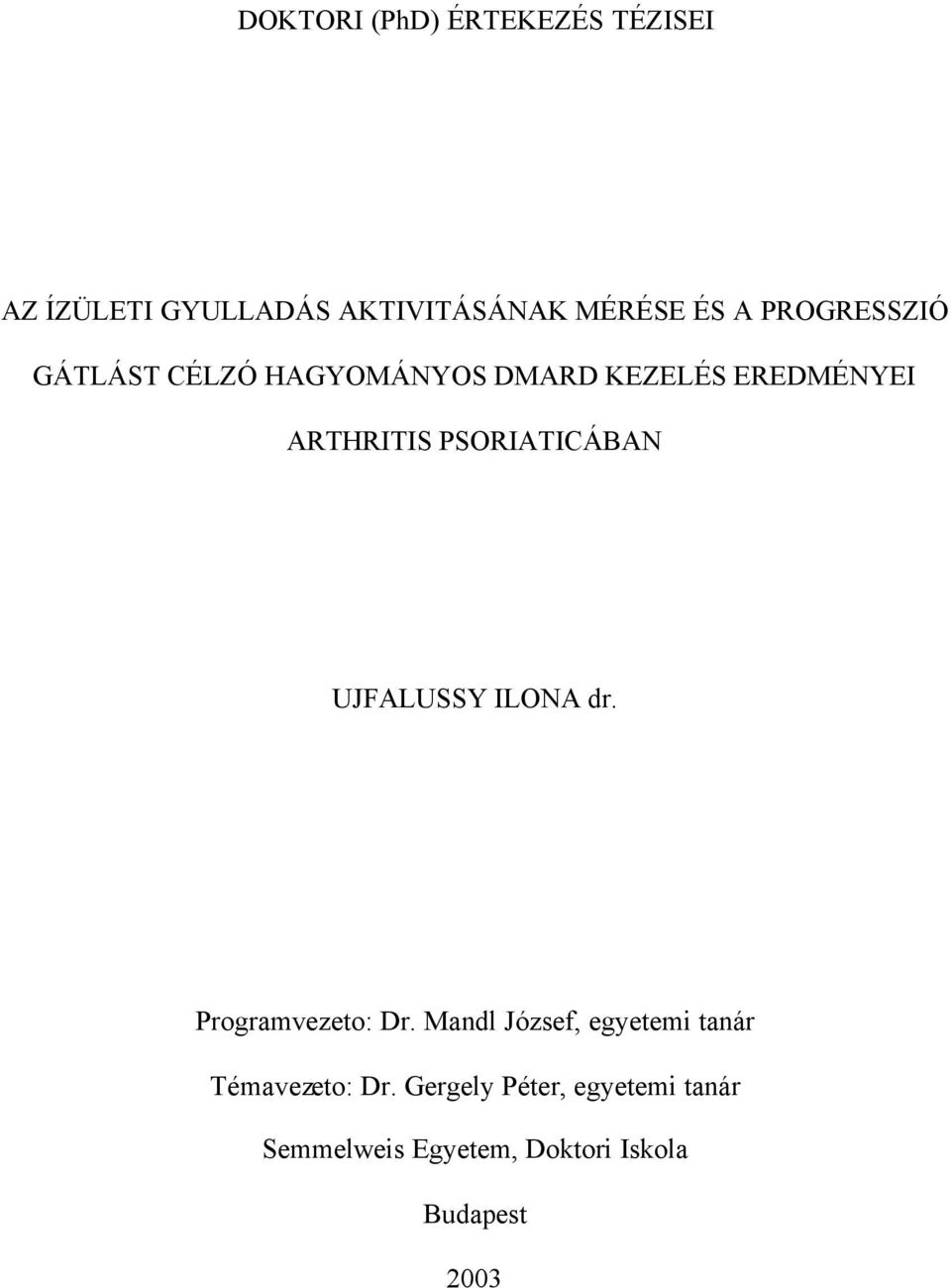 PSORIATICÁBAN UJFALUSSY ILONA dr. Programvezeto: Dr.