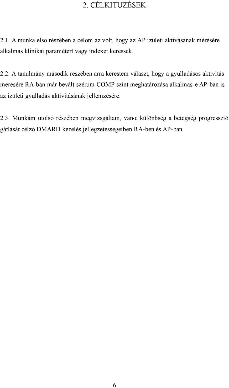 2.2. A tanulmány második részében arra kerestem választ, hogy a gyulladásos aktivitás mérésére RA-ban már bevált szérum COMP