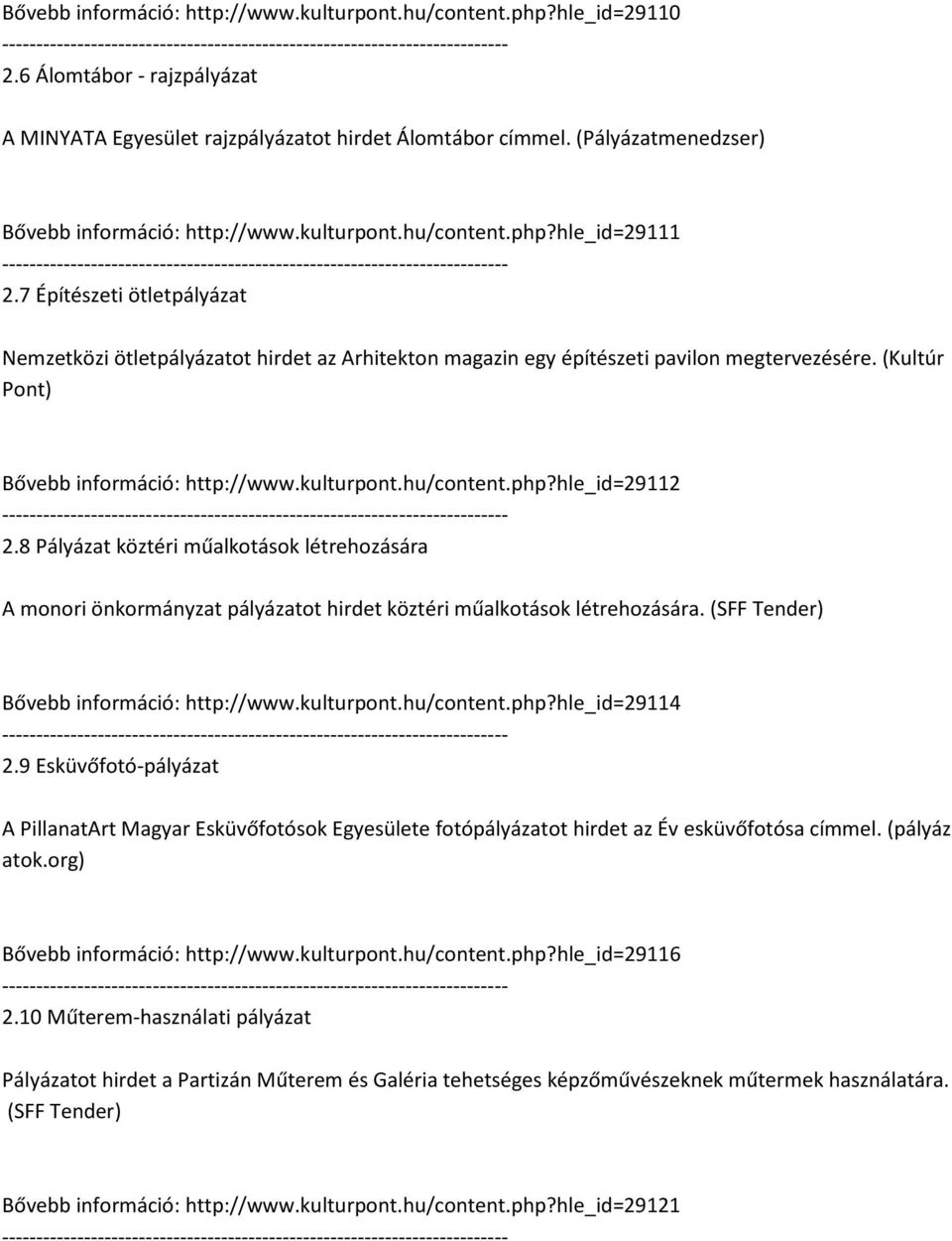 7 Építészeti ötletpályázat Nemzetközi ötletpályázatot hirdet az Arhitekton magazin egy építészeti pavilon megtervezésére. (Kultúr Pont) Bővebb információ: http://www.kulturpont.hu/content.php?