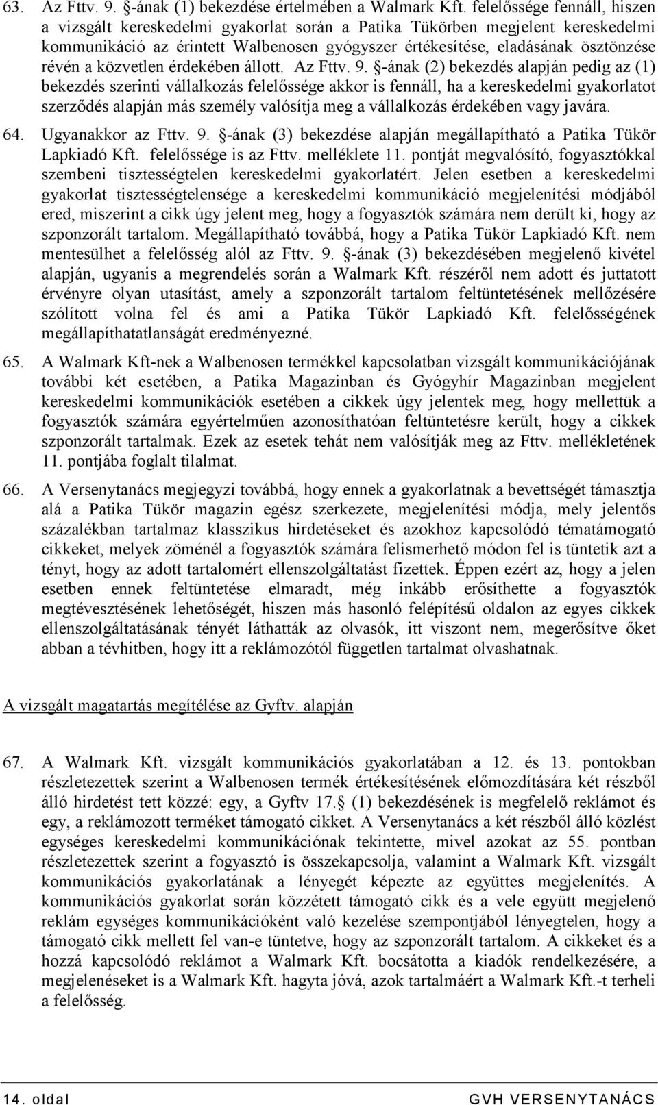 közvetlen érdekében állott. Az Fttv. 9.