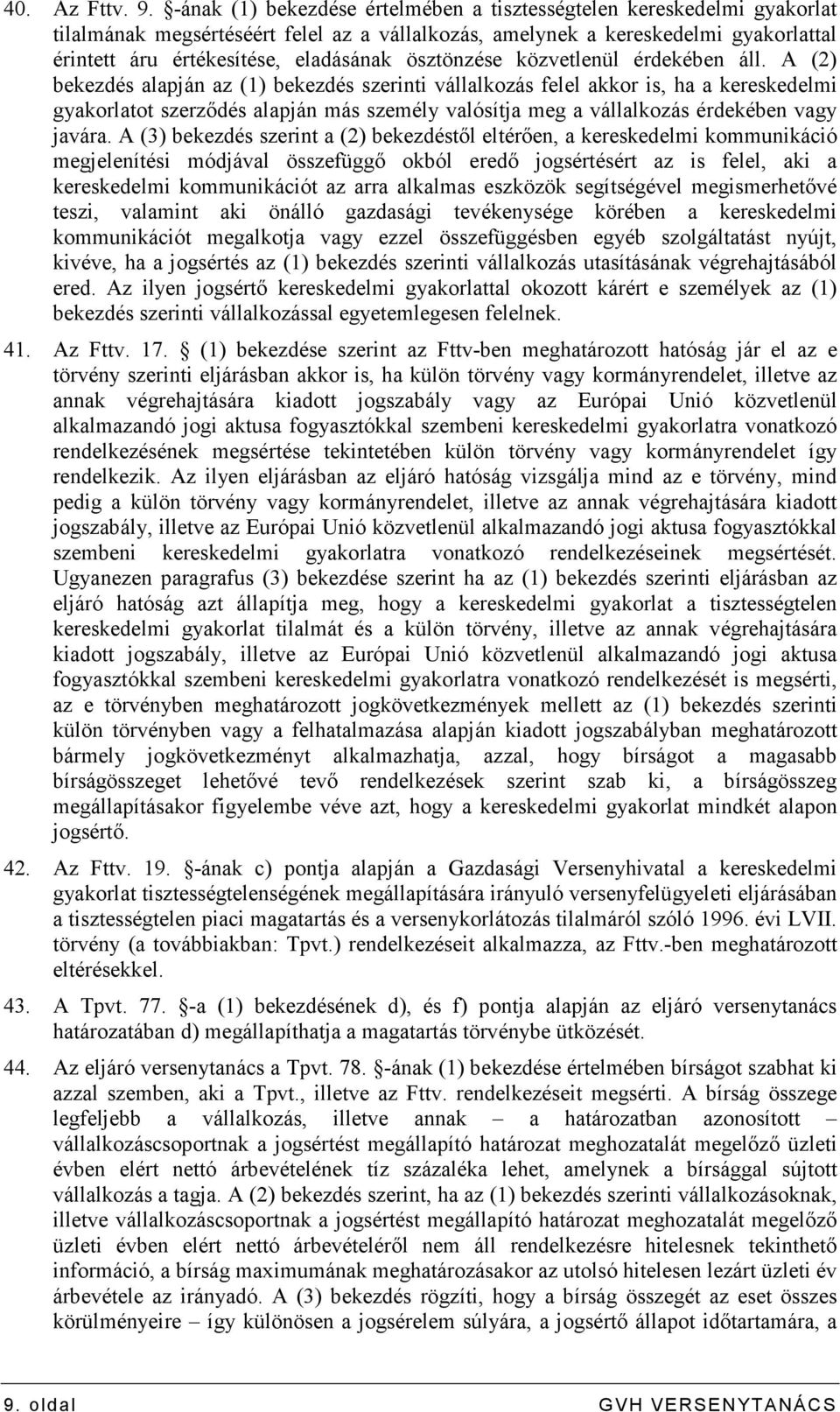 ösztönzése közvetlenül érdekében áll.