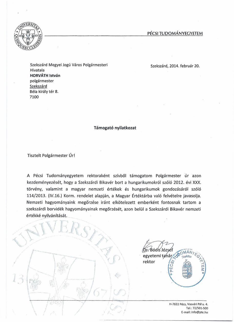 évi xxx. törvény, valamint a magyar nemzeti értékek és hungarikumok gondozásáról szóló 114/2013. (lv.16.) Korm. rendelet alapján, a Magyar Értéktárba való felvételre javasolja.