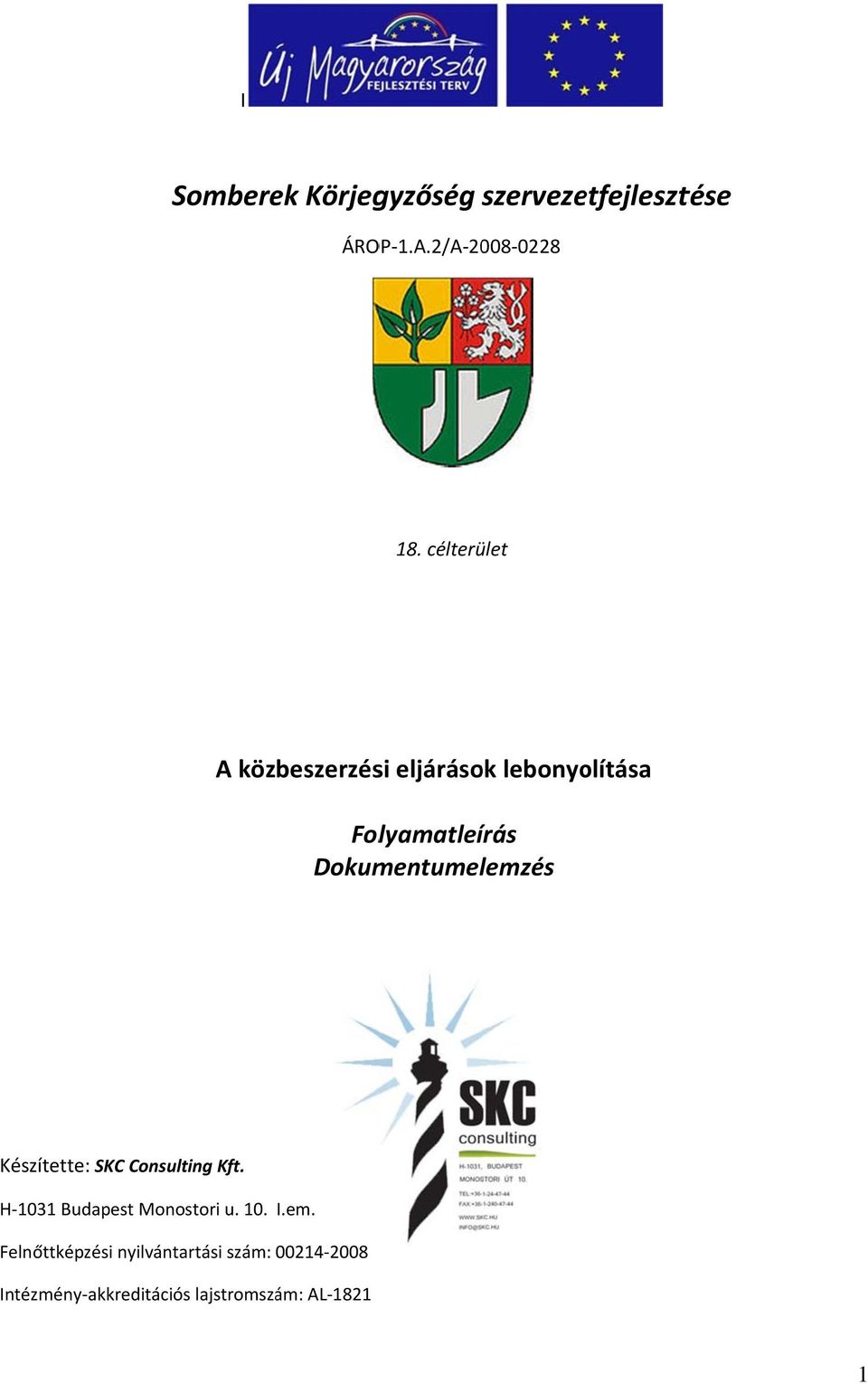Dokumentumelemzés Készítette: SKC Consulting Kft. H 1031 Budapest Monostori u.