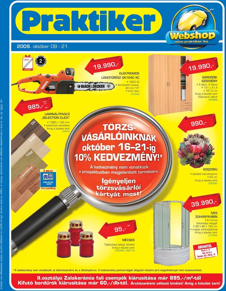3-as kopásállóság ELEKTROMOS LÁNCFÛRÉSZ GK1640 XC 1600 W láncvezetô hossza: 40 cm/16 króm lánc 1473 95,- /db MÉCSES Tájékoztató jellegû felvétel!