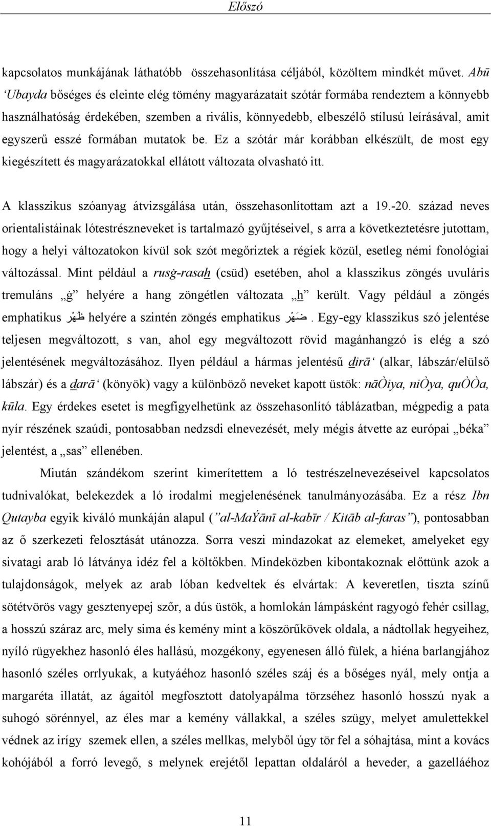 formában mutatok be. Ez a szótár már korábban elkészült, de most egy kiegészített és magyarázatokkal ellátott változata olvasható itt.