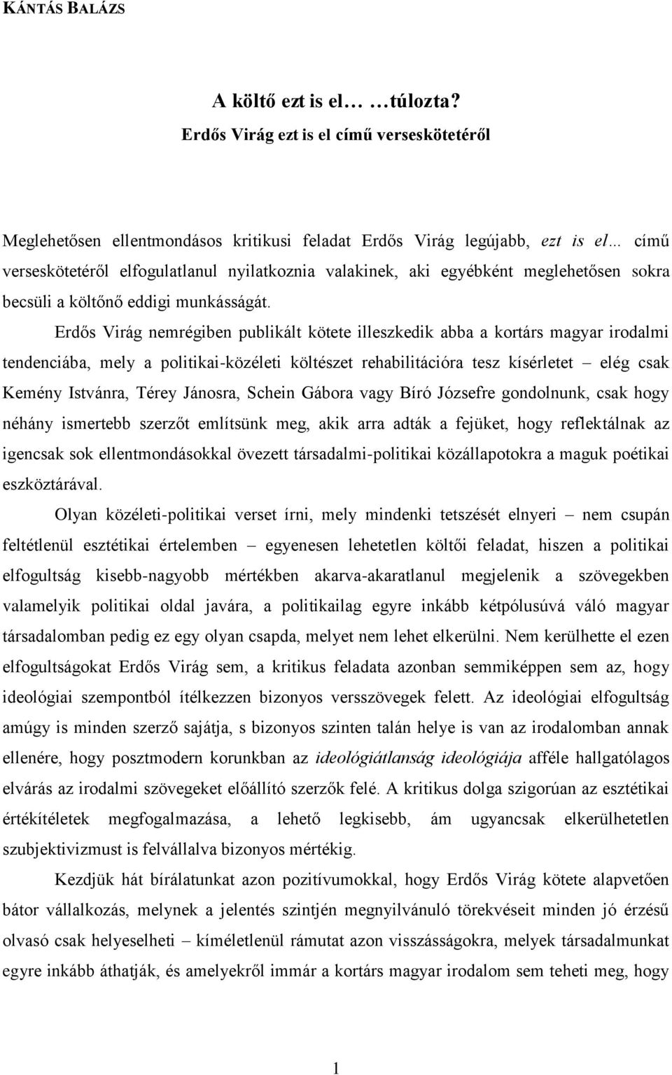 meglehetősen sokra becsüli a költőnő eddigi munkásságát.
