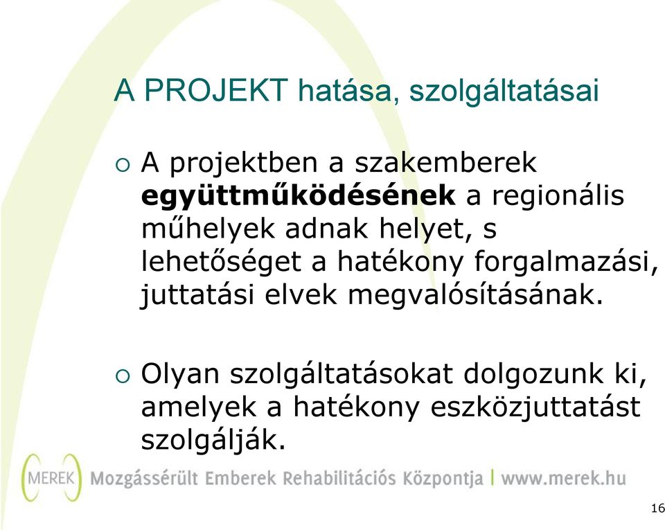 a hatékony forgalmazási, juttatási elvek megvalósításának.