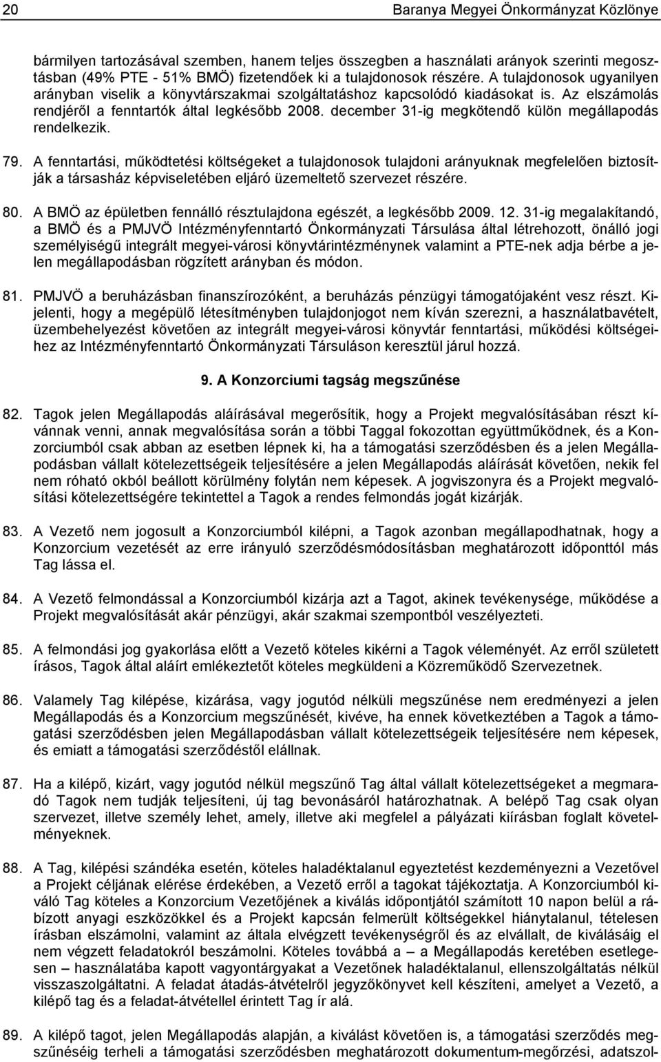 december 31-ig megkötendő külön megállapodás rendelkezik. 79.