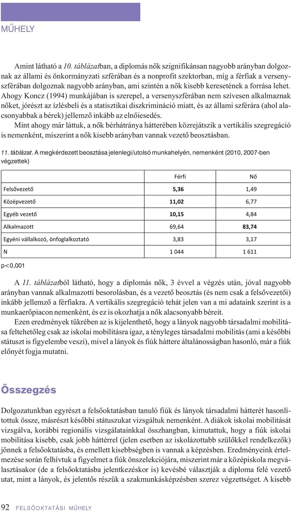 ami szintén a nôk kisebb keresetének a forrása lehet.