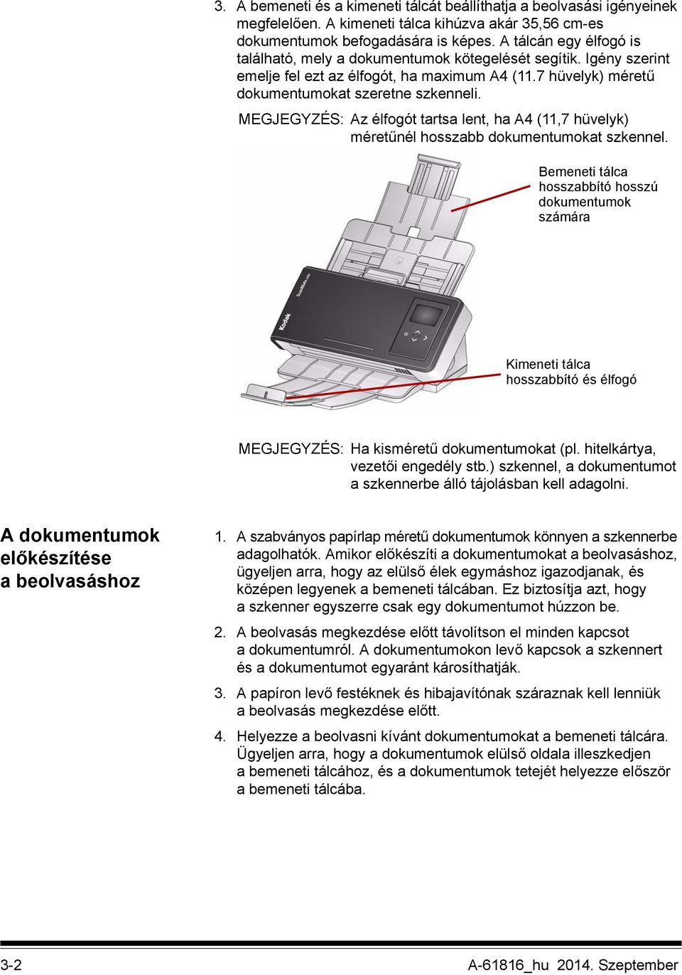 MEGJEGYZÉS: Az élfogót tartsa lent, ha A4 (11,7 hüvelyk) méretűnél hosszabb dokumentumokat szkennel.