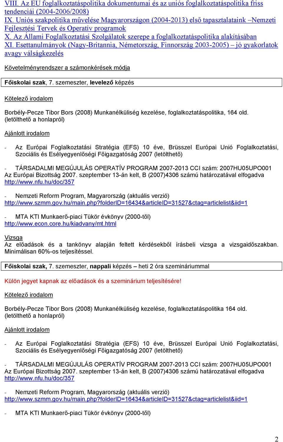 Az Állami Foglalkoztatási Szolgálatok szerepe a foglalkoztatáspolitika alakításában XI.