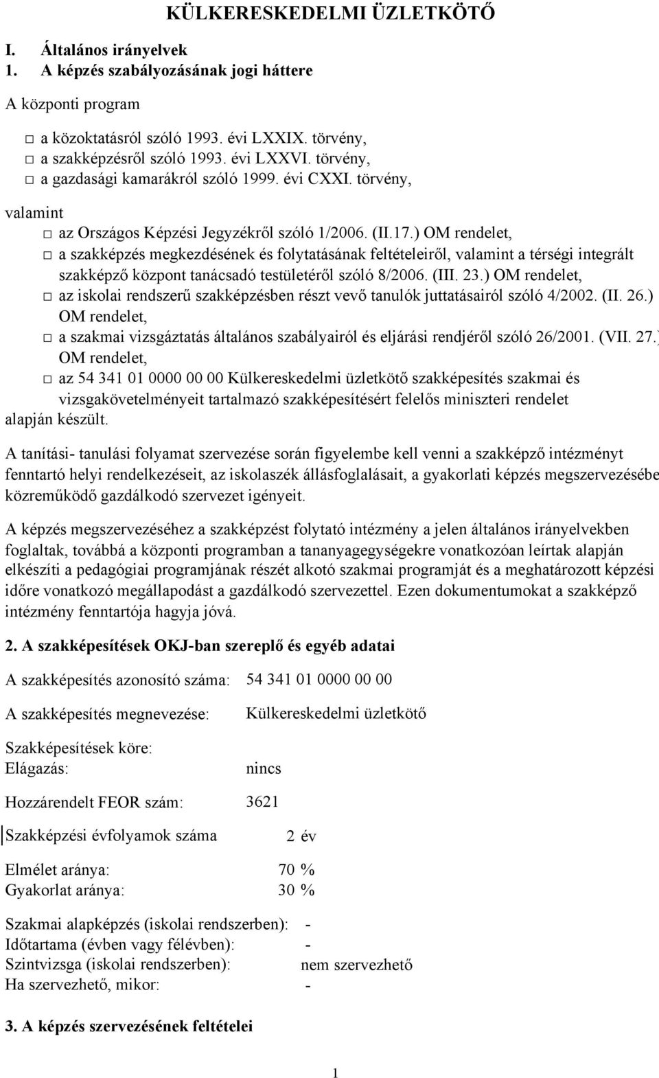 ) OM rendelet, a szakképzés megkezdésének és folytatásának feltételeiről, valamint a térségi integrált szakképző központ tanácsadó testületéről szóló 8/2006. (III. 23.