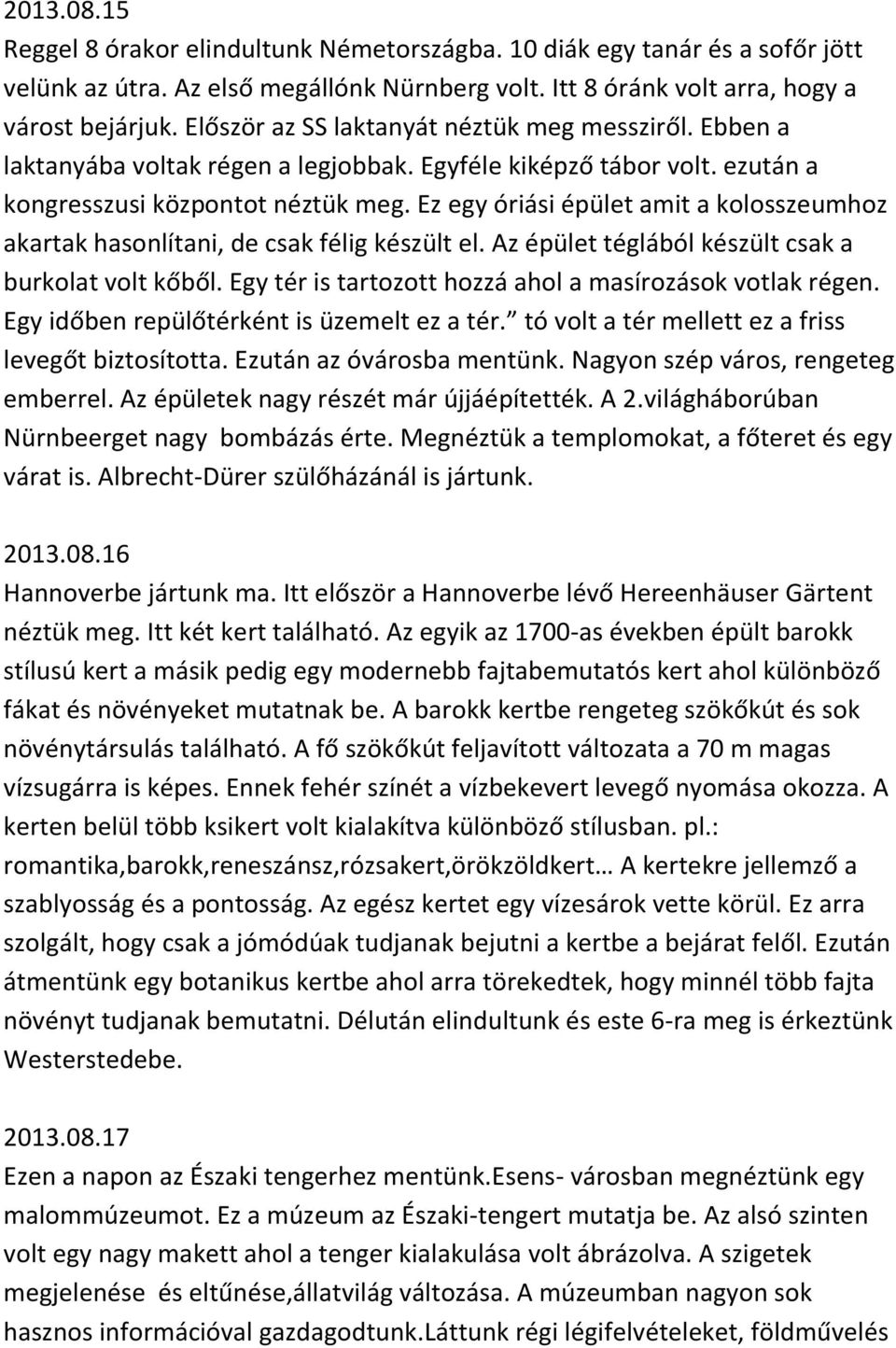 Ez egy óriási épület amit a kolosszeumhoz akartak hasonlítani, de csak félig készült el. Az épület téglából készült csak a burkolat volt kőből.