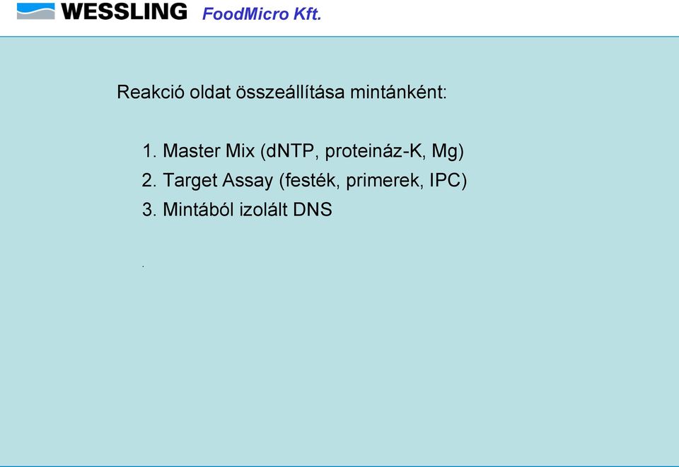 Master Mix (dntp, proteináz-k, Mg)