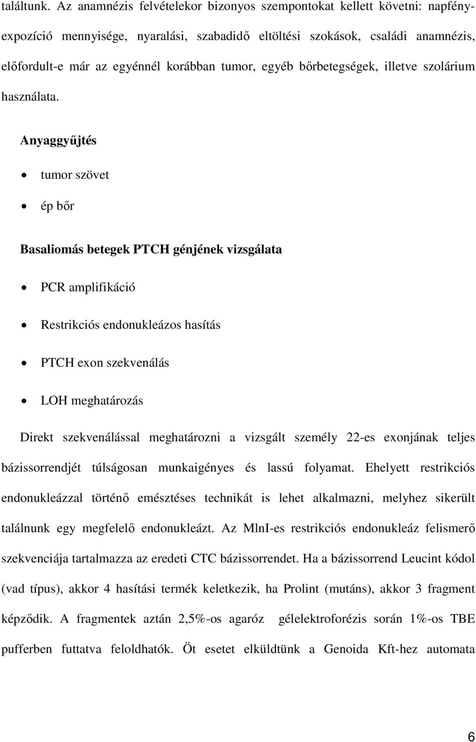 egyéb bőrbetegségek, illetve szolárium használata.