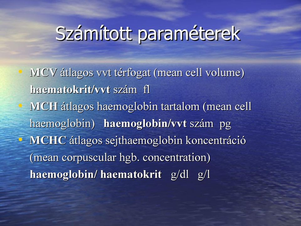 haemoglobin) haemoglobin/vvt szám pg MCHC átlagos sejthaemoglobin